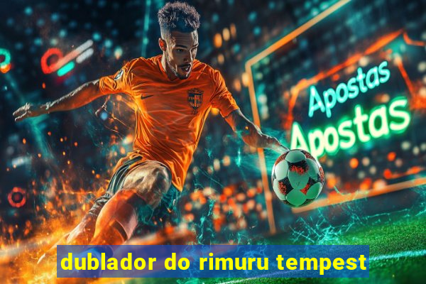 dublador do rimuru tempest